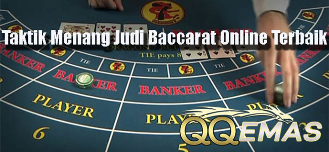 Taktik Menang Judi Baccarat Online Terbaik