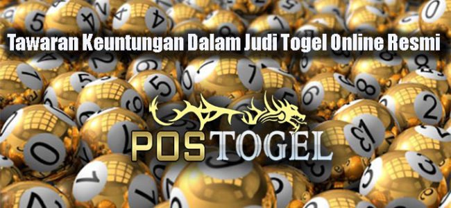 Tawaran Keuntungan Dalam Judi Togel Online Resmi