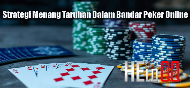 Strategi Menang Taruhan Dalam Bandar Poker Online