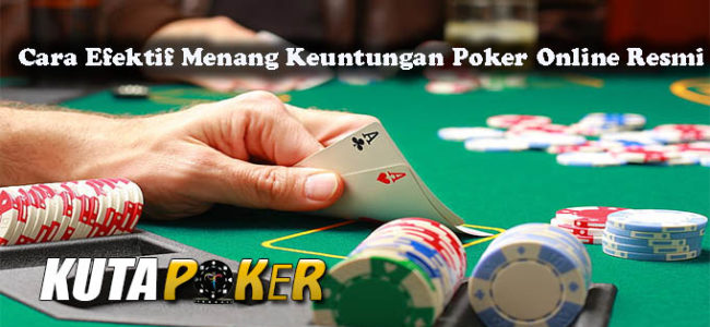 Cara Efektif Menang Keuntungan Poker Online Resmi